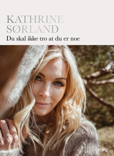 Kathrine Sørland - Du skal ikke tro at du er noe